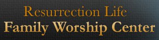 Resurrection Life Family Worship Center